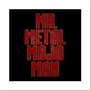 Mr Metal Mojo Man Posters and Art
